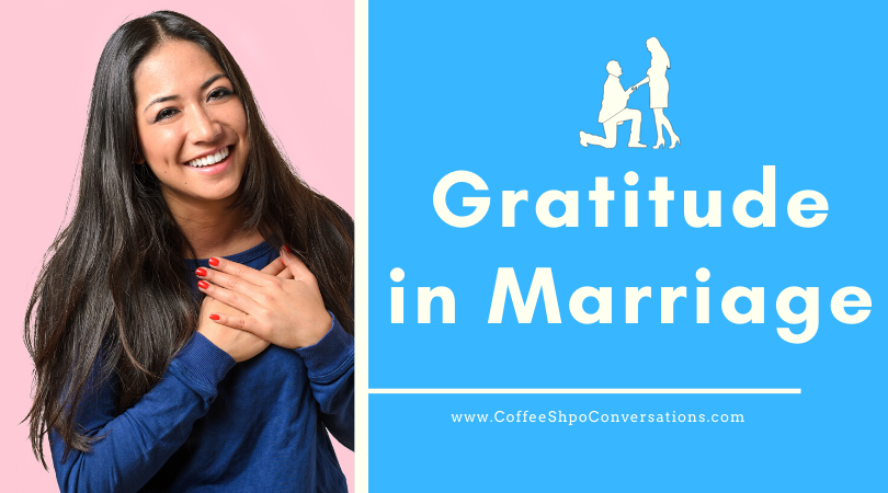 Gratitude in Marriage / Coffee Shop Conversations for Couples