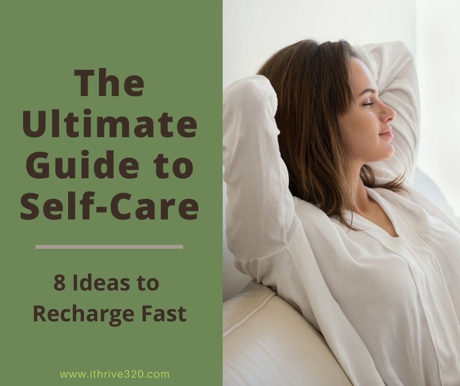 The Ultimate Guide to Self-Care-8 Ideas to Recharge Fast