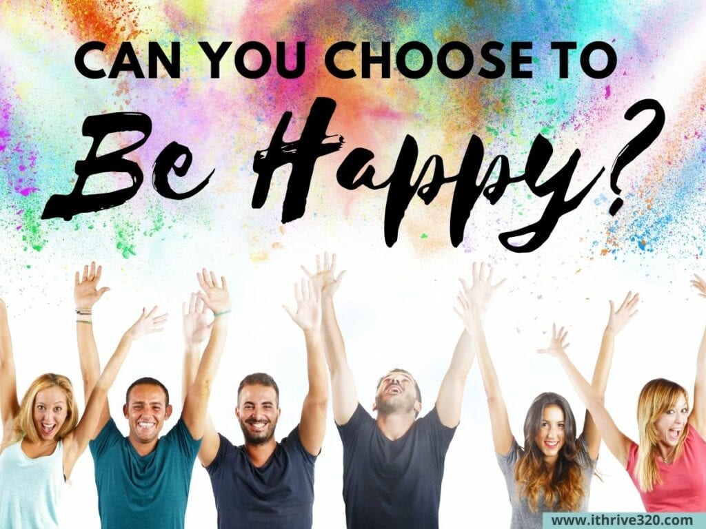 Can you choose to be happy?